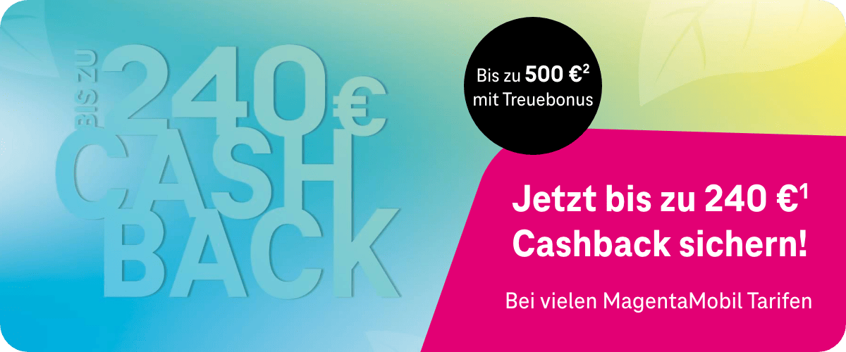 Jetzt bis zu 240 €(1) Cashback sichern! | Bei vielen MagentaMobil Tarifen | Bis zu 500 €(2) mit Treuebonus